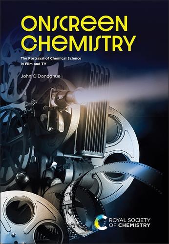 Onscreen Chemistry: The Portrayal of Chemical Science in Film and TV