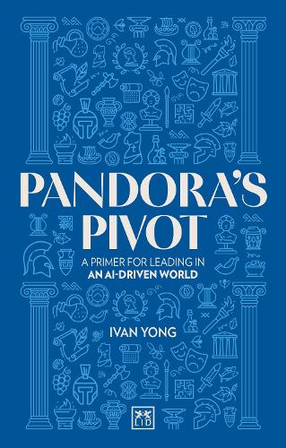Pandora's Pivot: A primer for leading in an AI-driven world