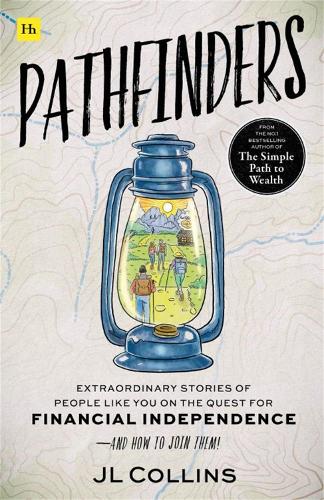 Pathfinders: Extraordinary stories of real people on the quest for financial independence – and how you can join them!