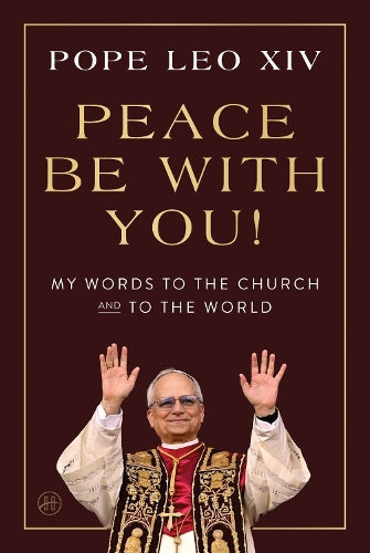 Peace Be with You!: My Words to the Church and to the World