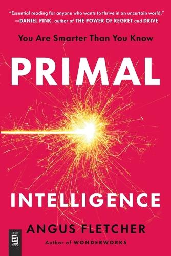 Primal Intelligence: You Are Smarter Than You Know