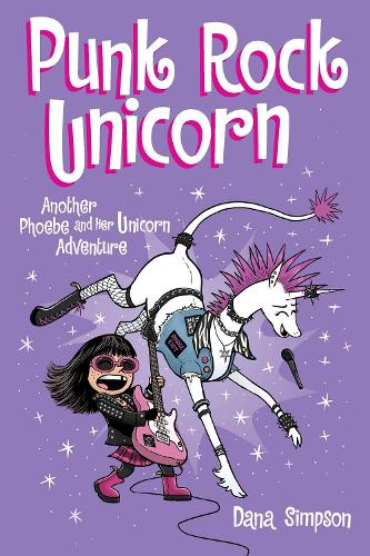 Punk Rock Unicorn: Another Phoebe and Her Unicorn Adventure: Volume 17