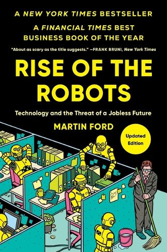 Rise of the Robots: Technology and the Threat of a Jobless Future