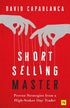 Short Selling Master: Proven Strategies from a High Stakes Day Trader
