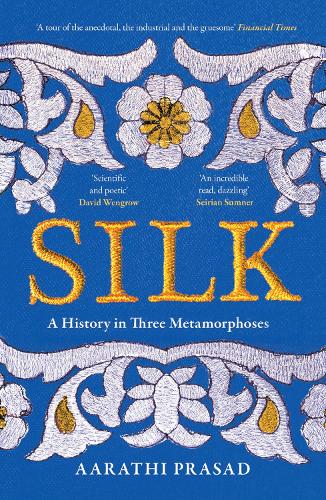 Silk: A History in Three Metamorphoses