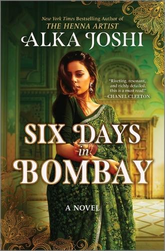 Six Days in Bombay: A continent-spanning historical novel of friendship, identity, and mystery from the New York Times bestselling author of The Henna Artist