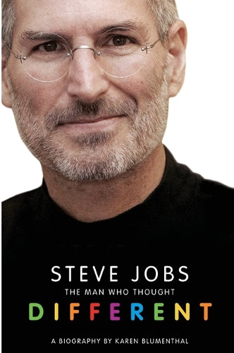 Steve Jobs: The Man Who Thought Different