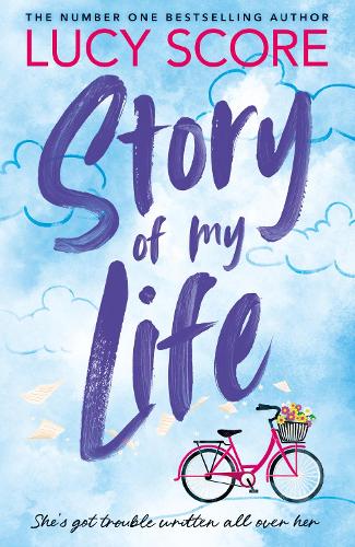 Story Of My Life: the heart-poundingly sexy new book from the Tiktok sensation and Sunday Times bestselling author of Things We Left Behind