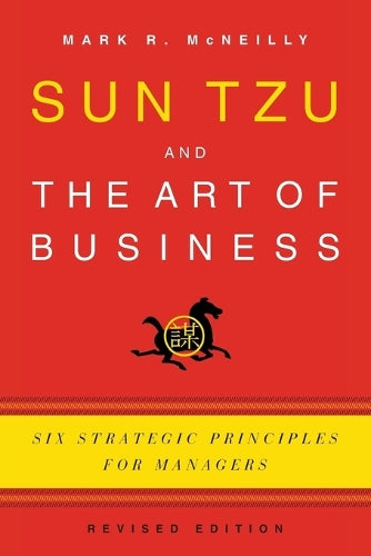 Sun Tzu and the Art of Business: Six Strategic Principles for Managers