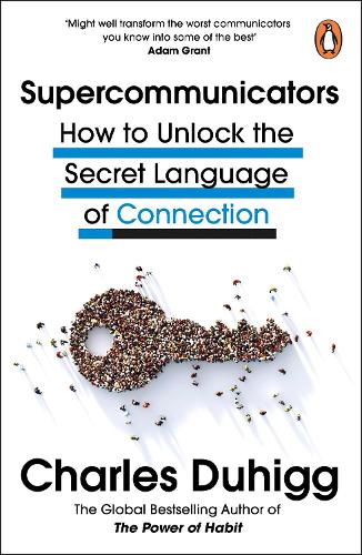 Supercommunicators: How to Unlock the Secret Language of Connection