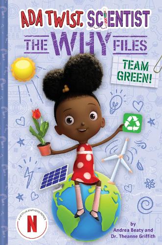 Team Green! (Ada Twist, Scientist: The Why Files #6)