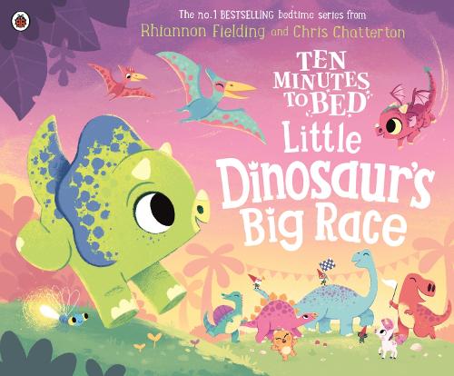 Ten Minutes to Bed: Little Dinosaur&#39;s Big Race