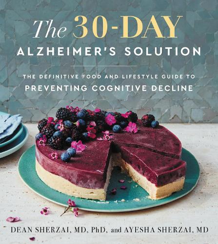 The 30-Day Alzheimer&#39;s Solution: The Definitive Food and Lifestyle Guide to Preventing Cognitive Decline