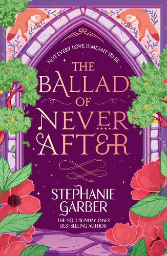 The Ballad of Never After: Step into a world of fairytales and magic with the second book in the global bestselling Once Upon a Broken Heart series