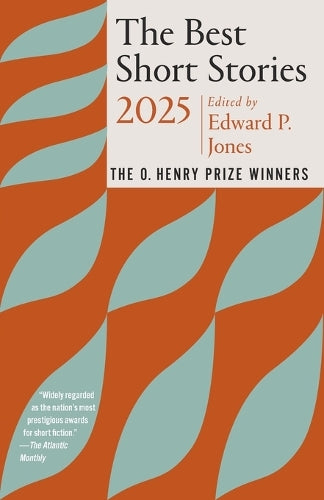 The Best Short Stories 2025: The O. Henry Prize Winners