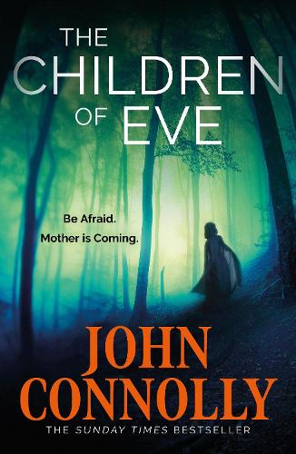 The Children of Eve: Gripping, terrifying and utterly absorbing, the new Sunday Times bestselling Charlie Parker thriller (May 2025)