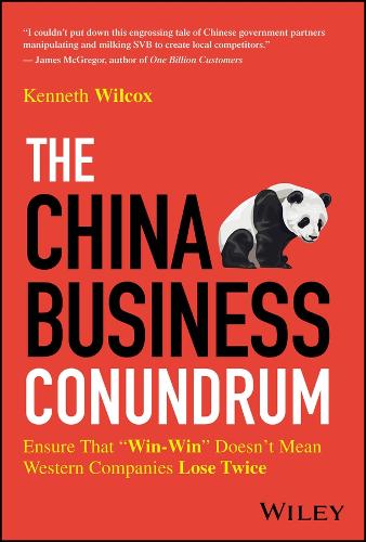 The China Business Conundrum: Ensure That &quot;Win-Win&quot; Doesn&#39;t Mean Western Companies Lose Twice
