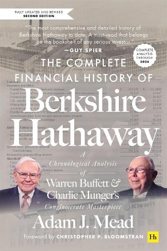 The Complete Financial History of Berkshire Hathaway 2nd ed: A Chronological Analysis of Warren Buffett and Charlie Munger's Conglomerate Masterpiece