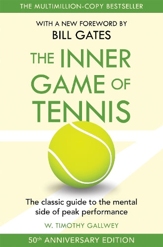 The Inner Game of Tennis: The ultimate guide to the mental side of peak performance