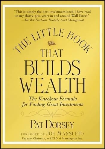 The Little Book That Builds Wealth: The Knockout Formula for Finding Great Investments
