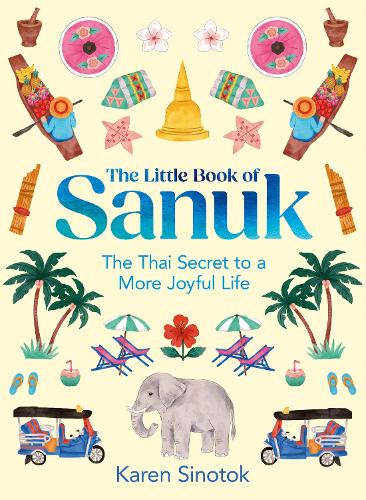 The Little Book of Sanuk: The Thai Secret to a More Joyful Life