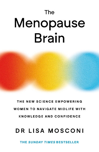 The Menopause Brain: The New Science Empowering Women to Navigate Midlife with Knowledge and Confidence