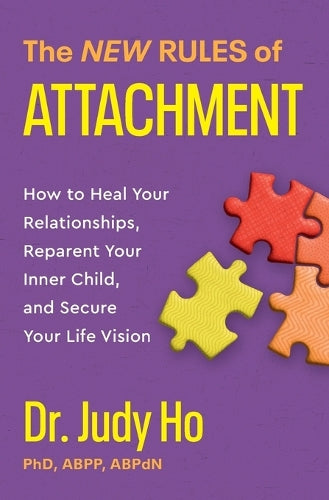 The New Rules of Attachment: How to Heal Your Relationships, Reparent Your Inner Child, and Secure Your Life Vision