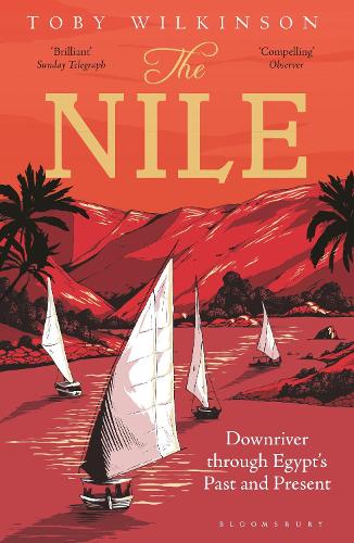 The Nile: Downriver Through Egypt’s Past and Present