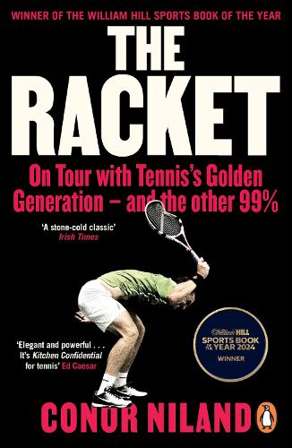 The Racket: On Tour with Tennis’s Golden Generation – and the other 99%