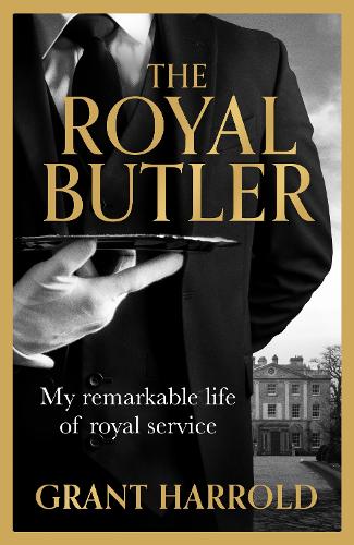 The Royal Butler: My remarkable life of royal service