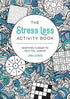 The Stress Less Activity Book: Soothing Puzzles to Help You Unwind