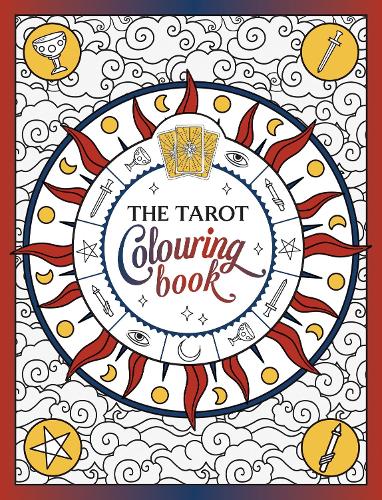 The Tarot Colouring Book: A Mystical Journey of Colour and Creativity