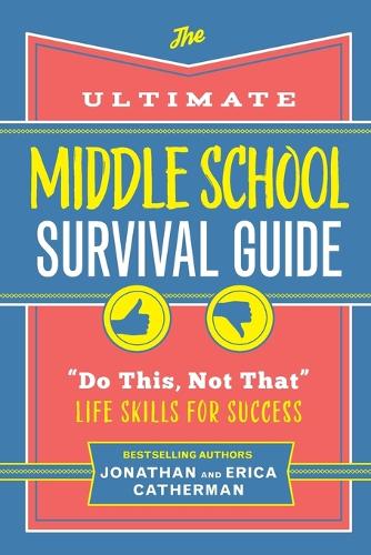 The Ultimate Middle School Survival Guide: "Do This, Not That" Life Skills for Success
