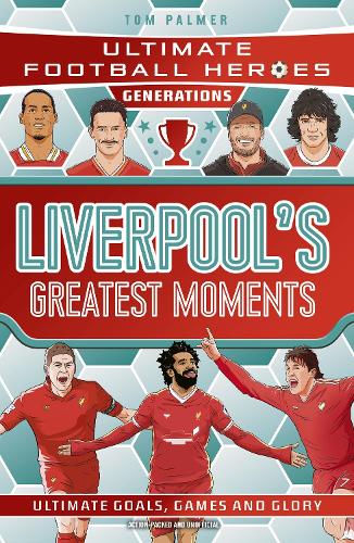 Ultimate Football Heroes Generations: Liverpool&#39;s Greatest Moments