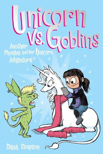 Unicorn vs. Goblins: Another Phoebe and Her Unicorn Adventure: Volume 3
