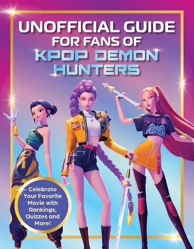 Unofficial Guide for Fans of KPop Demon Hunters