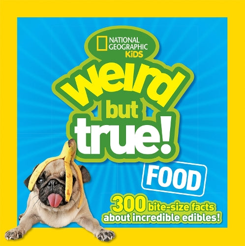 Weird But True! Food: 300 Bite-size Facts About Incredible Edibles (Weird But True)