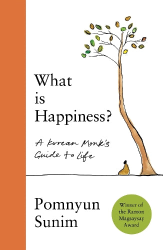 What Is Happiness: A Monk's Guide to a Happy Life