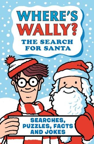 Where's Wally? The Search for Santa: From the bestselling Where's Wally? series - a fun stocking filler Christmas present book packed with festive puzzles, jokes, activities and facts for boys and girls age 6,7,8