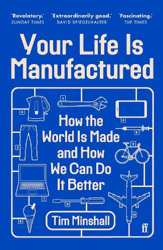 Your Life Is Manufactured: How the World is Made and How We Can Do it Better