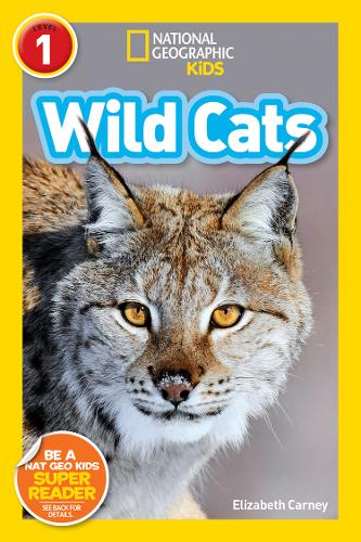 National Geographic Kids Readers: Wild Cats (National Geographic Kids Readers: Level 1 )