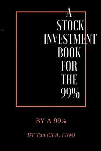 A Stock Investment Book For The 99%: By A 99%