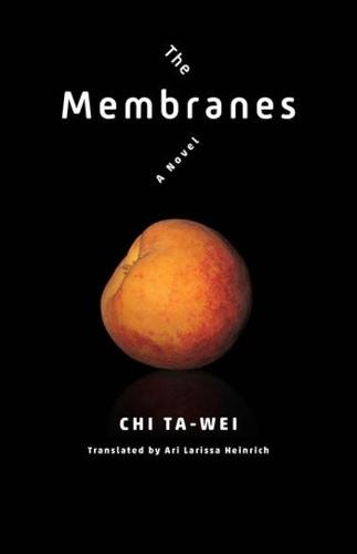 The Membranes: A Novel (Modern Chinese Literature from Taiwan) Chi, Ta-wei