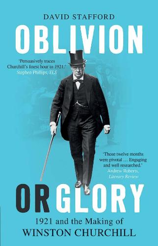Oblivion or Glory: 1921 and the Making of Winston Churchill