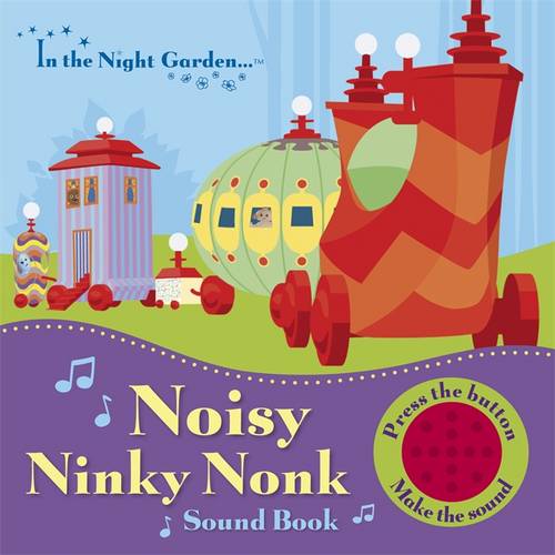 In the Night Garden: Noisy Ninky Nonk Sound Book