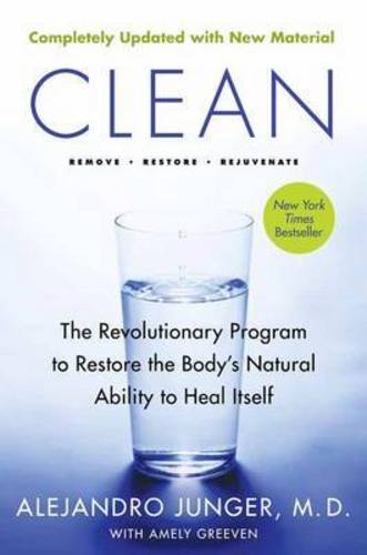 Clean: The Revolutionary Program to Restore the Body&#39;s Natural Ability to Heal Itself