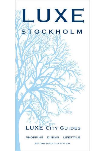 Stockholm Luxe City Guide: 2nd Edition