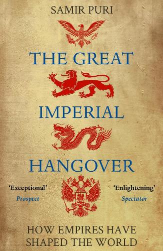 The Great Imperial Hangover: How Empires Have Shaped the World