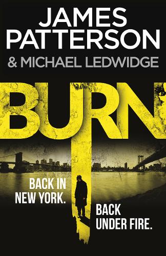 Burn: (Michael Bennett 7). A sizzling New York crime thriller