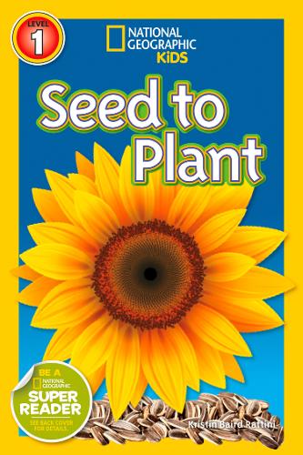 National Geographic Kids Readers: Seed to Plant (National Geographic Kids Readers: Level 1 )